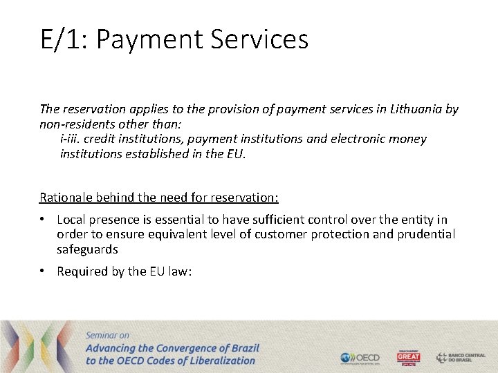E/1: Payment Services The reservation applies to the provision of payment services in Lithuania