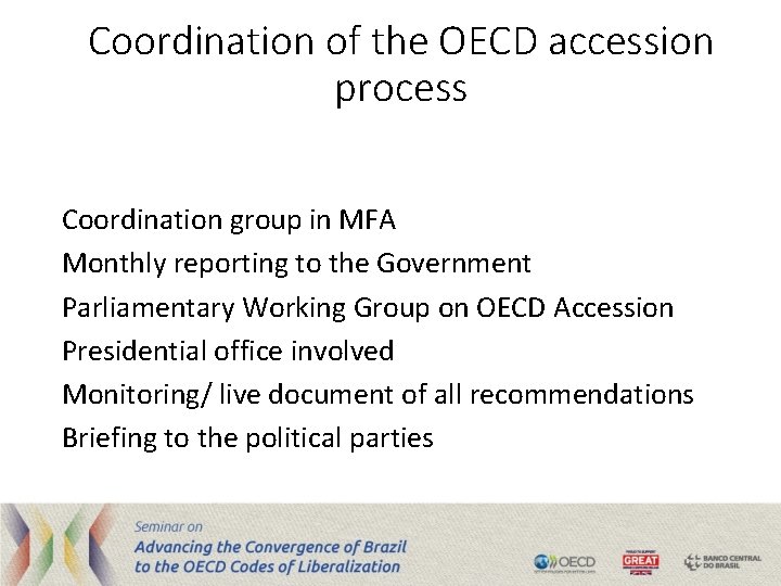 Coordination of the OECD accession process Coordination group in MFA Monthly reporting to the