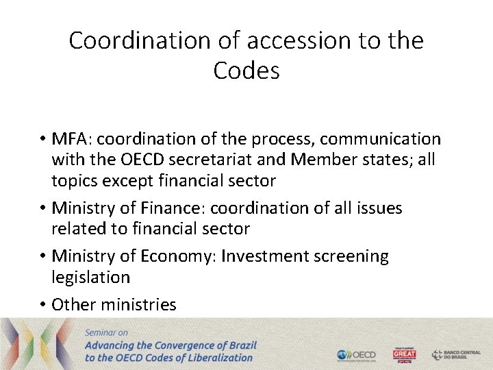 Coordination of accession to the Codes • MFA: coordination of the process, communication with