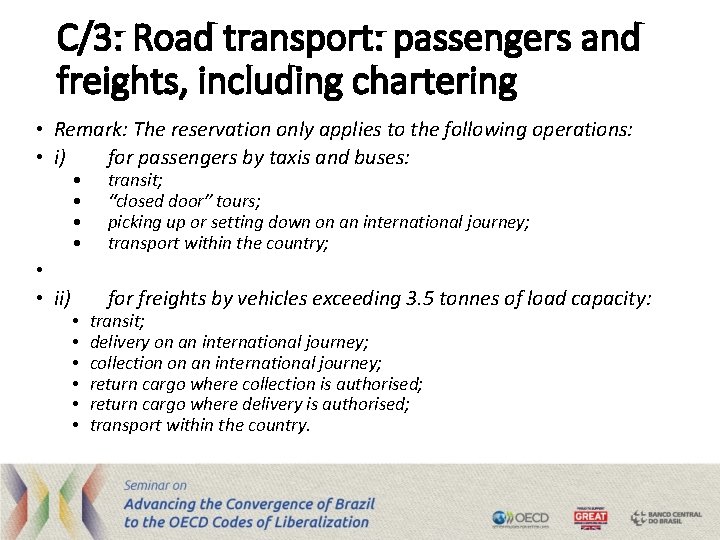 C/3: Road transport: passengers and freights, including chartering • Remark: The reservation only applies