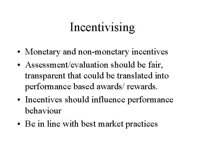 Incentivising • Monetary and non-monetary incentives • Assessment/evaluation should be fair, transparent that could