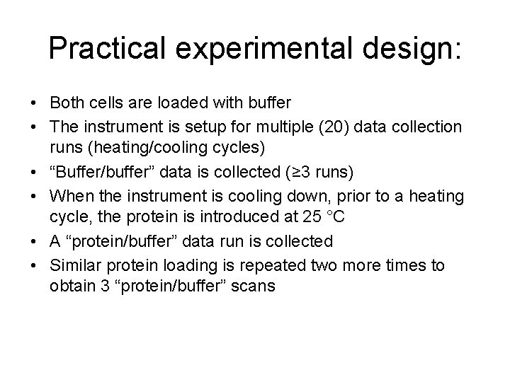 Practical experimental design: • Both cells are loaded with buffer • The instrument is