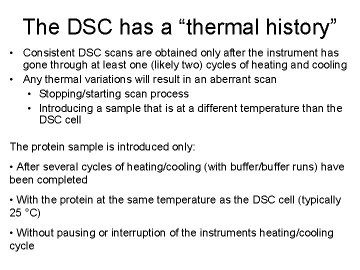 The DSC has a “thermal history” • Consistent DSC scans are obtained only after