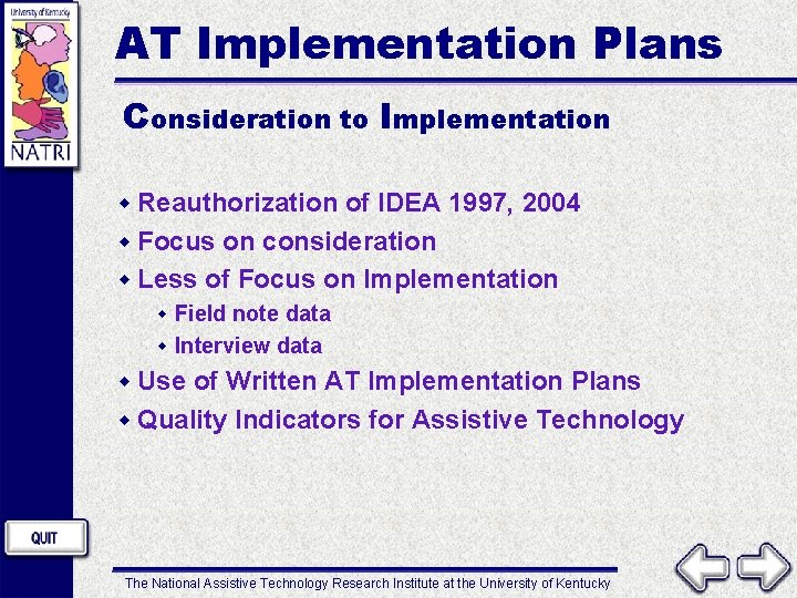 AT Implementation Plans Consideration to Implementation w Reauthorization of IDEA 1997, 2004 w Focus