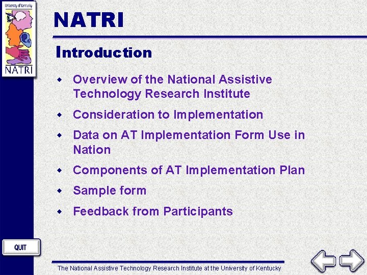 NATRI Introduction w Overview of the National Assistive Technology Research Institute w Consideration to