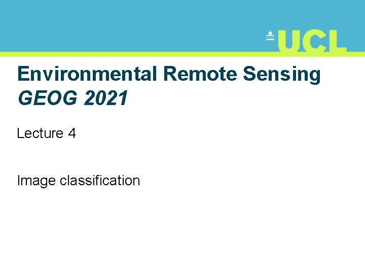 Environmental Remote Sensing GEOG 2021 Lecture 4 Image classification 