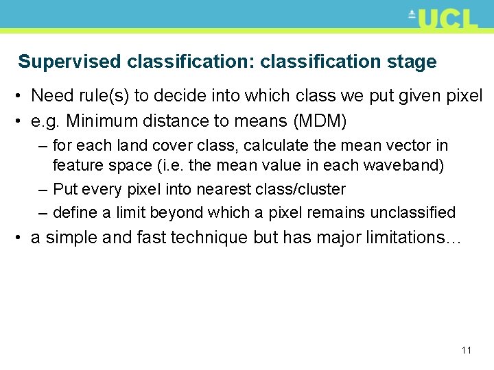 Supervised classification: classification stage • Need rule(s) to decide into which class we put
