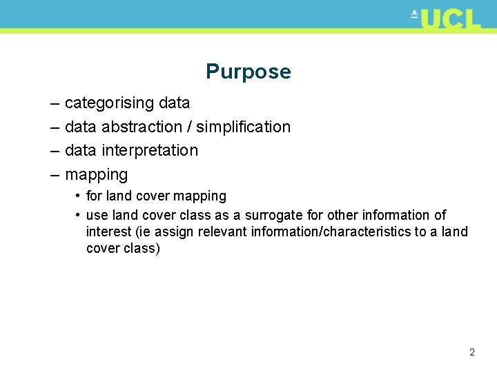 Purpose – categorising data – data abstraction / simplification – data interpretation – mapping