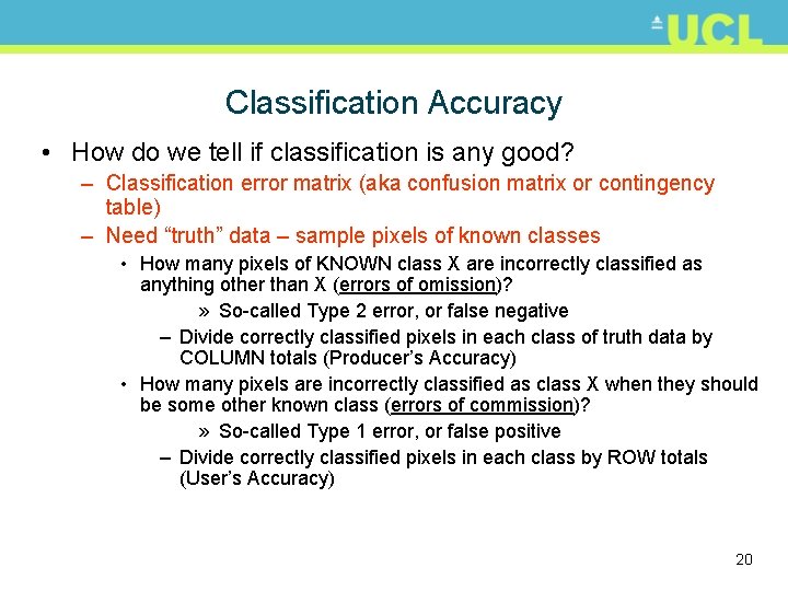 Classification Accuracy • How do we tell if classification is any good? – Classification