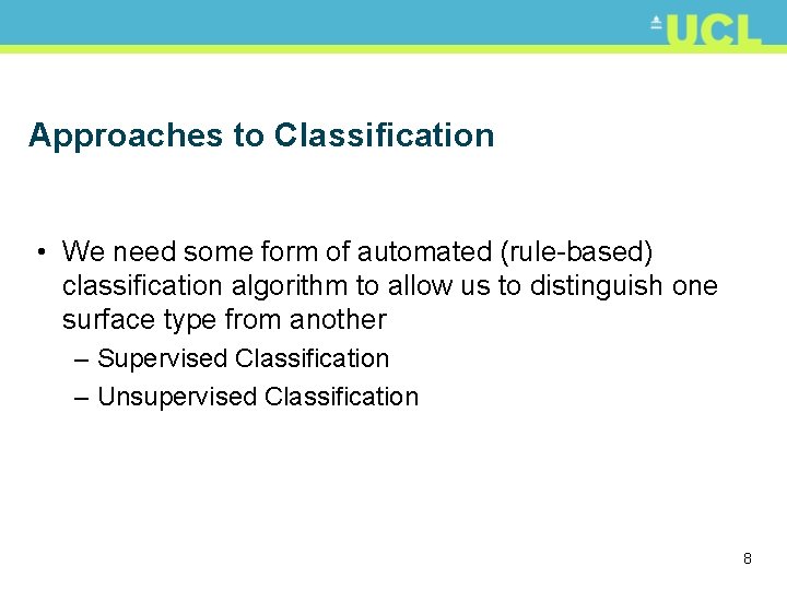 Approaches to Classification • We need some form of automated (rule-based) classification algorithm to