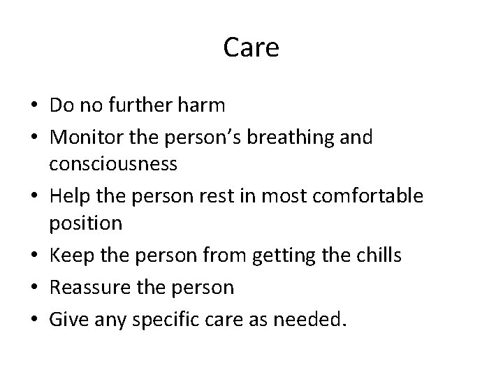 Care • Do no further harm • Monitor the person’s breathing and consciousness •