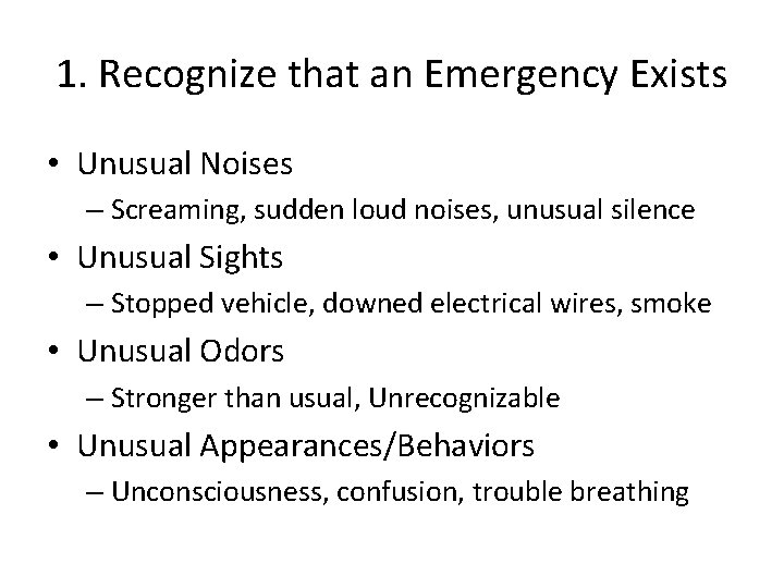 1. Recognize that an Emergency Exists • Unusual Noises – Screaming, sudden loud noises,
