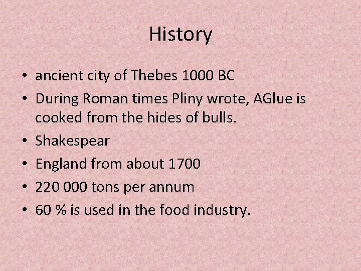 History • ancient city of Thebes 1000 BC • During Roman times Pliny wrote,