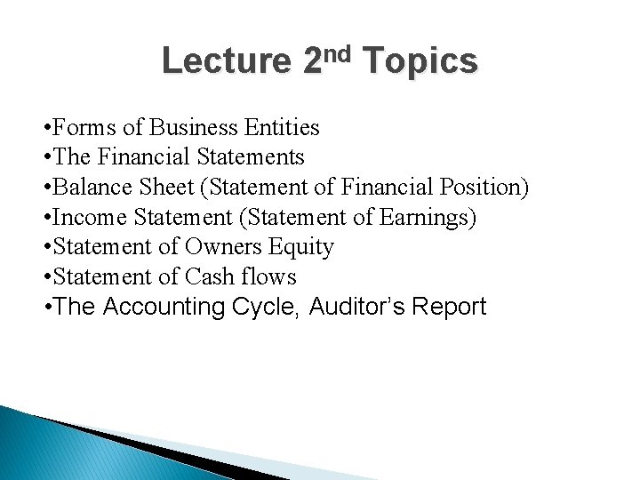 Lecture 2 nd Topics • Forms of Business Entities • The Financial Statements •