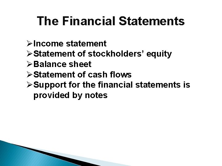 The Financial Statements ØIncome statement ØStatement of stockholders’ equity ØBalance sheet ØStatement of cash