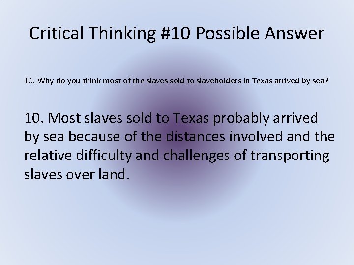 Critical Thinking #10 Possible Answer 10. Why do you think most of the slaves