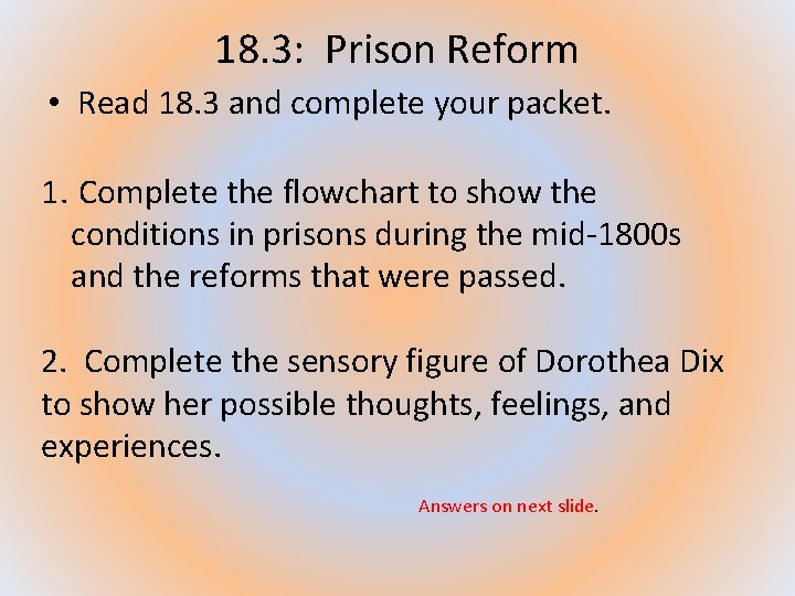 18. 3: Prison Reform • Read 18. 3 and complete your packet. 1. Complete