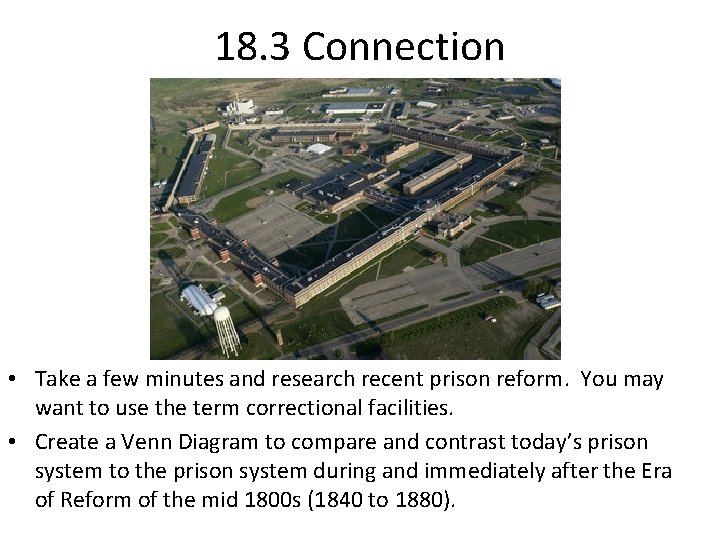 18. 3 Connection • Take a few minutes and research recent prison reform. You