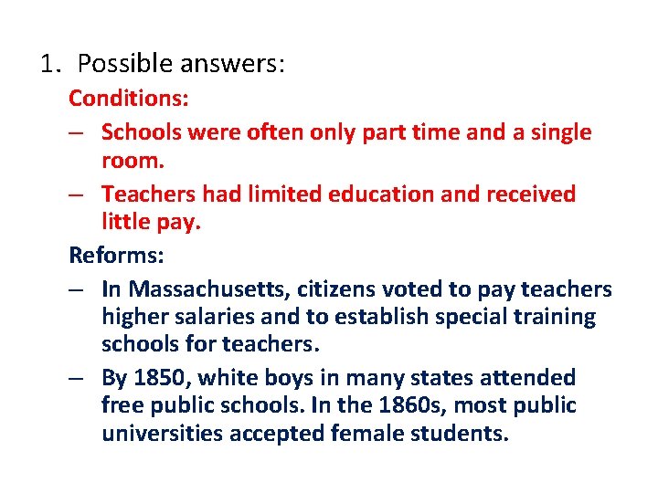 1. Possible answers: Conditions: – Schools were often only part time and a single