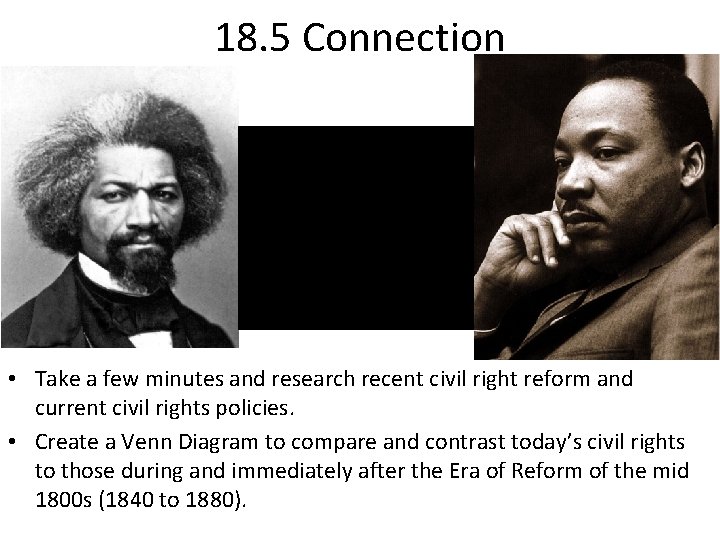 18. 5 Connection • Take a few minutes and research recent civil right reform