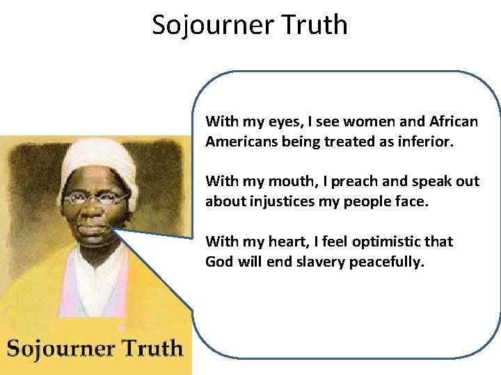 Sojourner Truth With my eyes, I see women and African Americans being treated as
