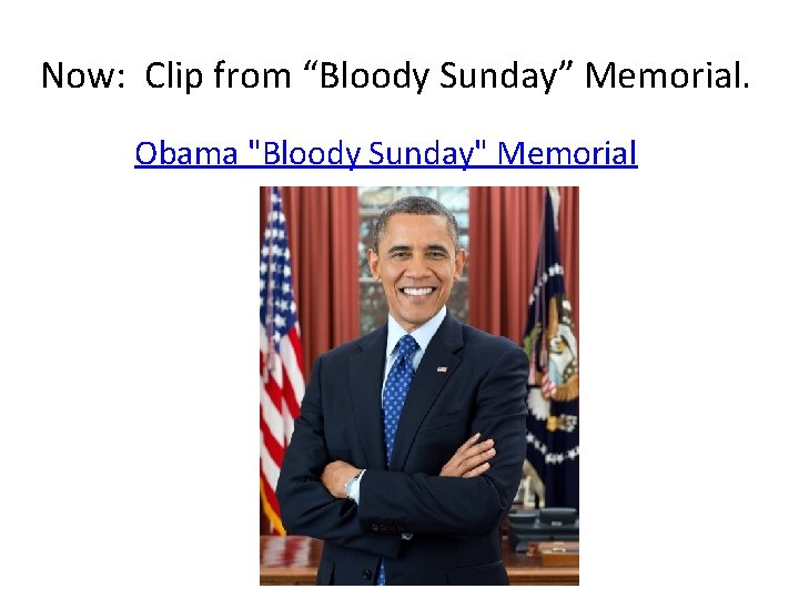 Now: Clip from “Bloody Sunday” Memorial. Obama "Bloody Sunday" Memorial 