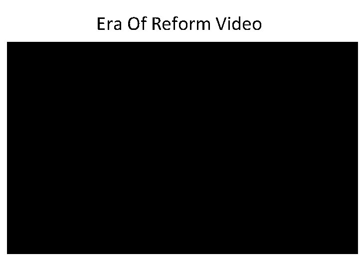 Era Of Reform Video 