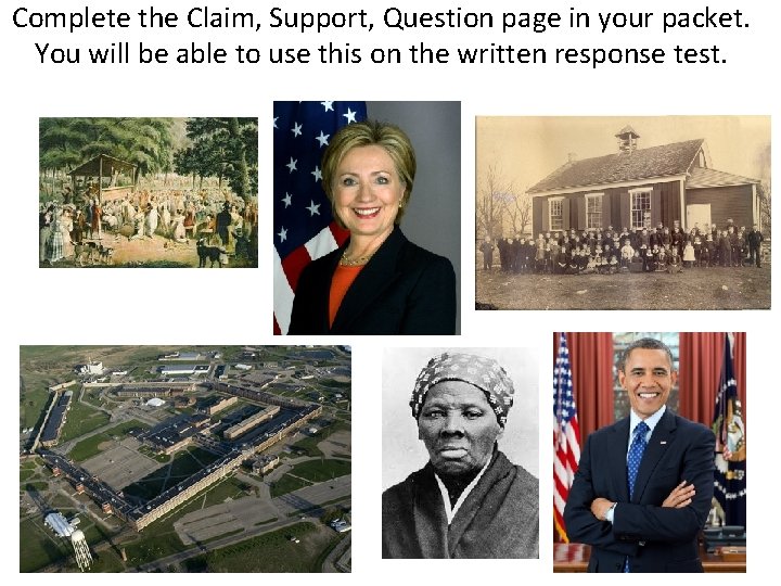 Complete the Claim, Support, Question page in your packet. You will be able to