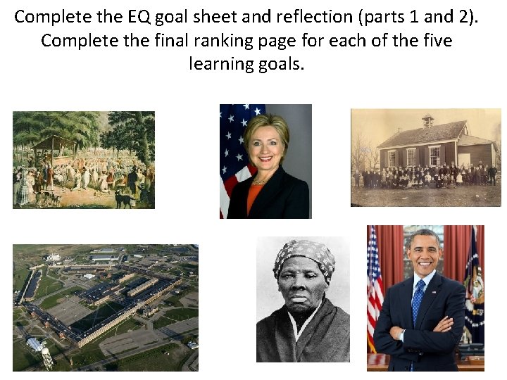 Complete the EQ goal sheet and reflection (parts 1 and 2). Complete the final