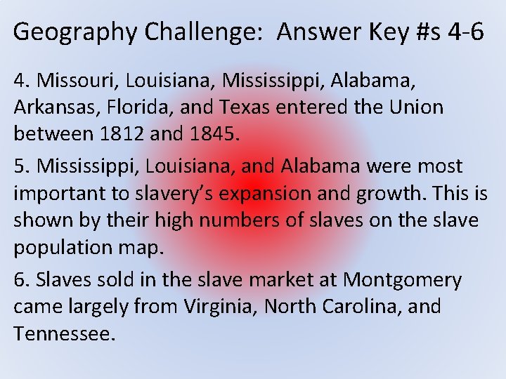 Geography Challenge: Answer Key #s 4 -6 4. Missouri, Louisiana, Mississippi, Alabama, Arkansas, Florida,