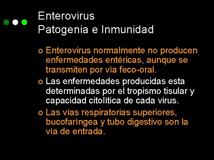 Enterovirus Patogenia e Inmunidad Enterovirus normalmente no producen enfermedades entéricas, aunque se transmiten por