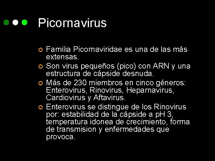 Picornavirus ¢ ¢ Familia Picornaviridae es una de las más extensas. Son virus pequeños