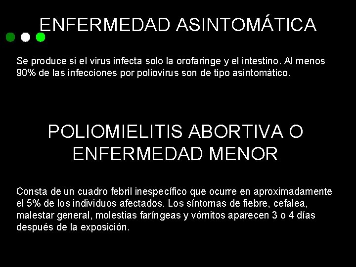 ENFERMEDAD ASINTOMÁTICA Se produce si el virus infecta solo la orofaringe y el intestino.