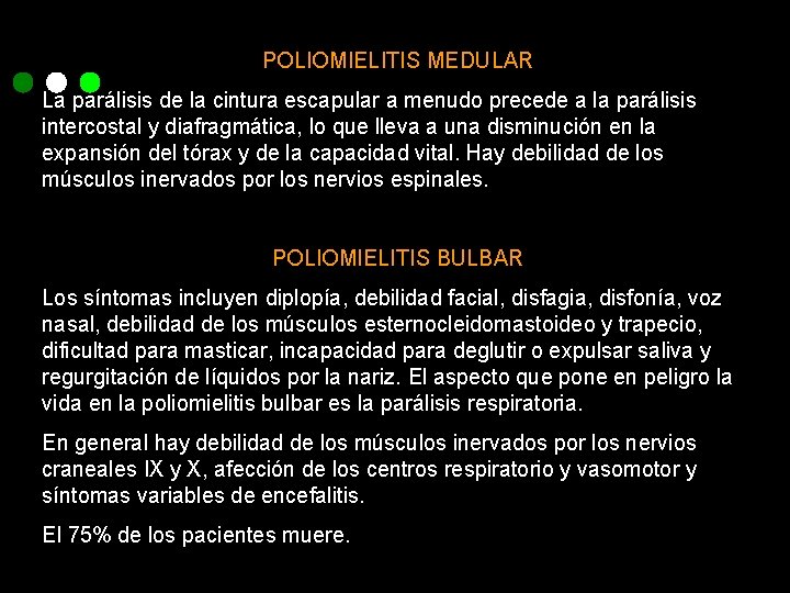 POLIOMIELITIS MEDULAR La parálisis de la cintura escapular a menudo precede a la parálisis