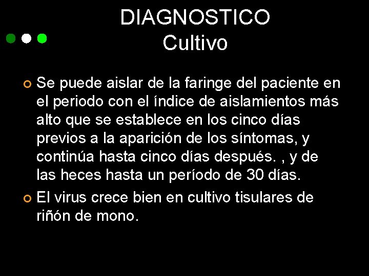 DIAGNOSTICO Cultivo Se puede aislar de la faringe del paciente en el periodo con