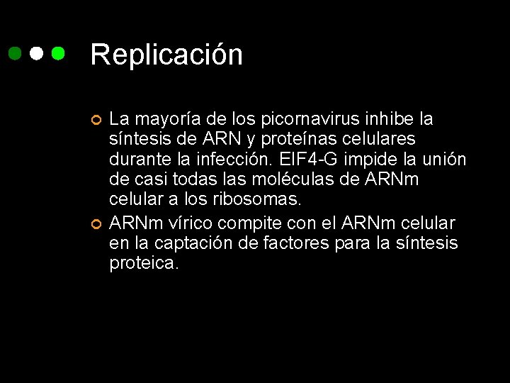 Replicación ¢ ¢ La mayoría de los picornavirus inhibe la síntesis de ARN y