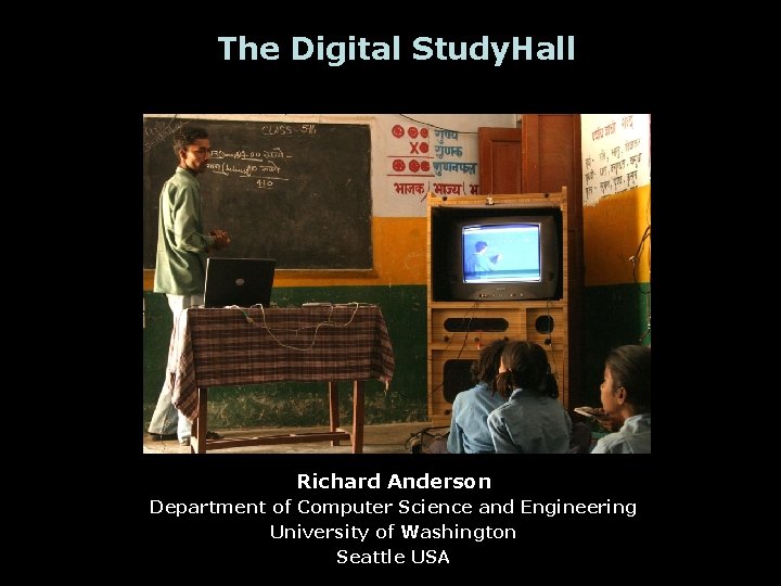 The Digital Study. Hall Richard Anderson Department of Computer Science and Engineering University of