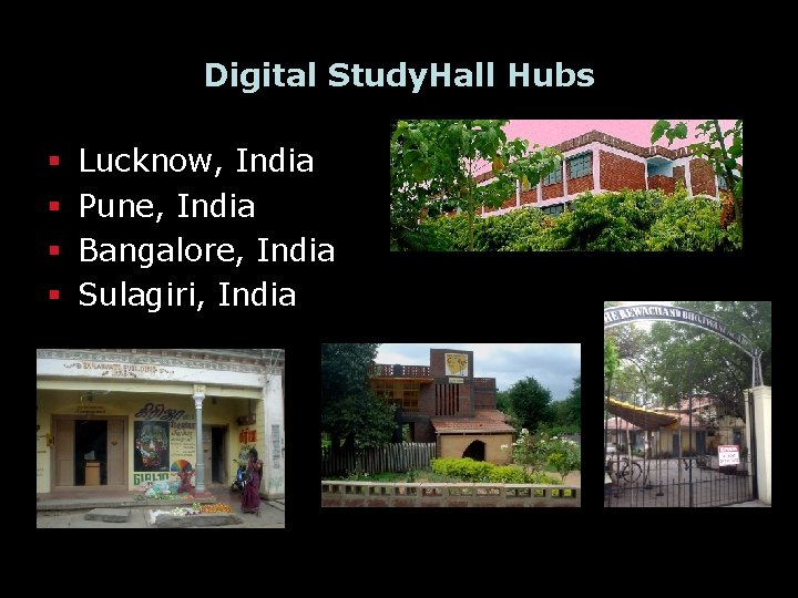 Digital Study. Hall Hubs § § Lucknow, India Pune, India Bangalore, India Sulagiri, India