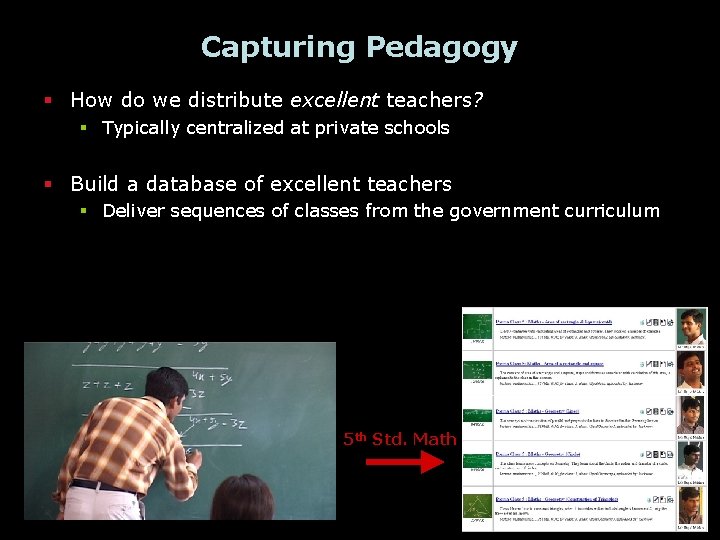 Capturing Pedagogy § How do we distribute excellent teachers? § Typically centralized at private