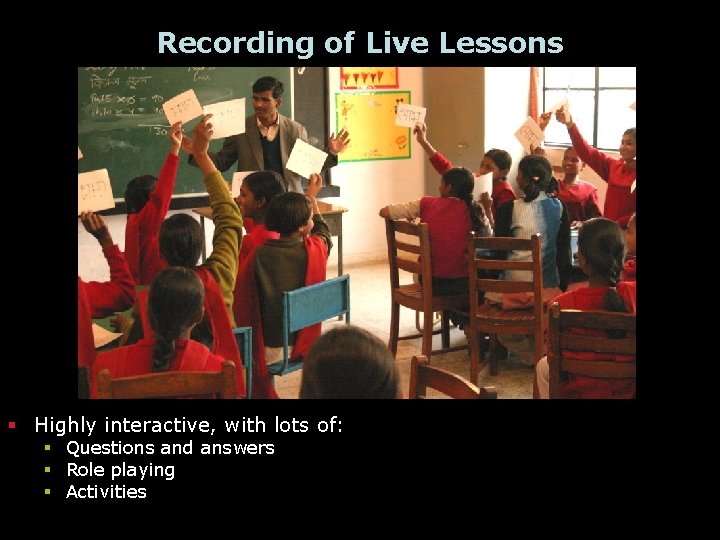 Recording of Live Lessons § Highly interactive, with lots of: § Questions and answers