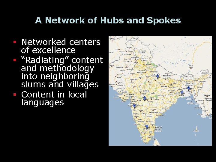 A Network of Hubs and Spokes § Networked centers of excellence § “Radiating” content