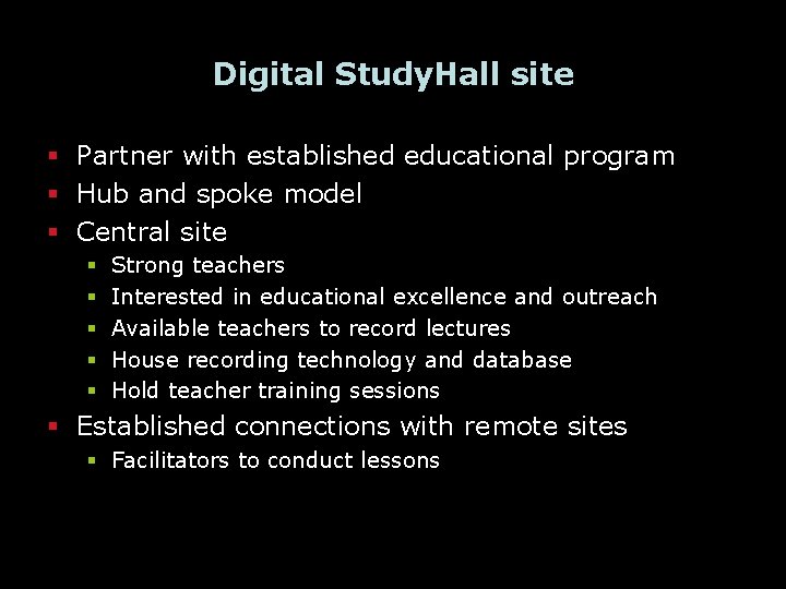 Digital Study. Hall site § Partner with established educational program § Hub and spoke