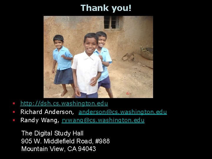 Thank you! § http: //dsh. cs. washington. edu § Richard Anderson, anderson@cs. washington. edu