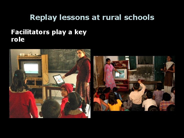 Replay lessons at rural schools Facilitators play a key role 