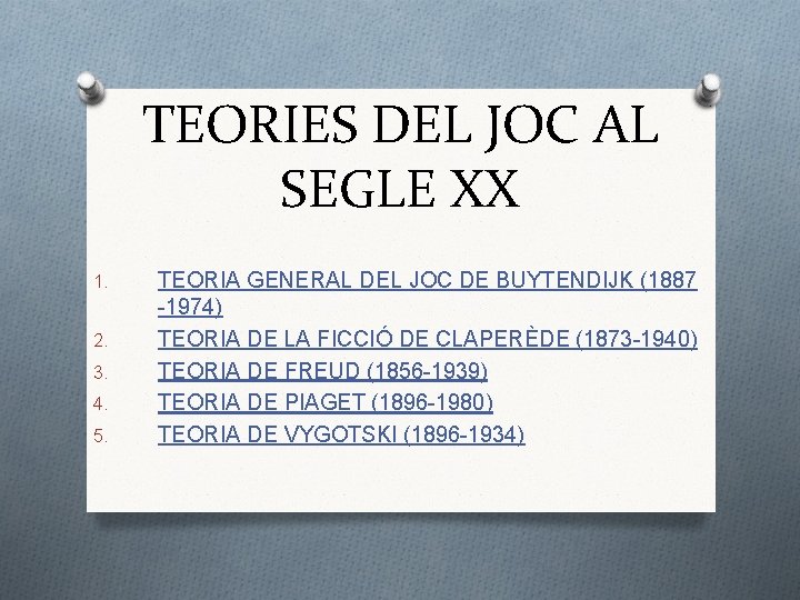 TEORIES DEL JOC AL SEGLE XX 1. 2. 3. 4. 5. TEORIA GENERAL DEL