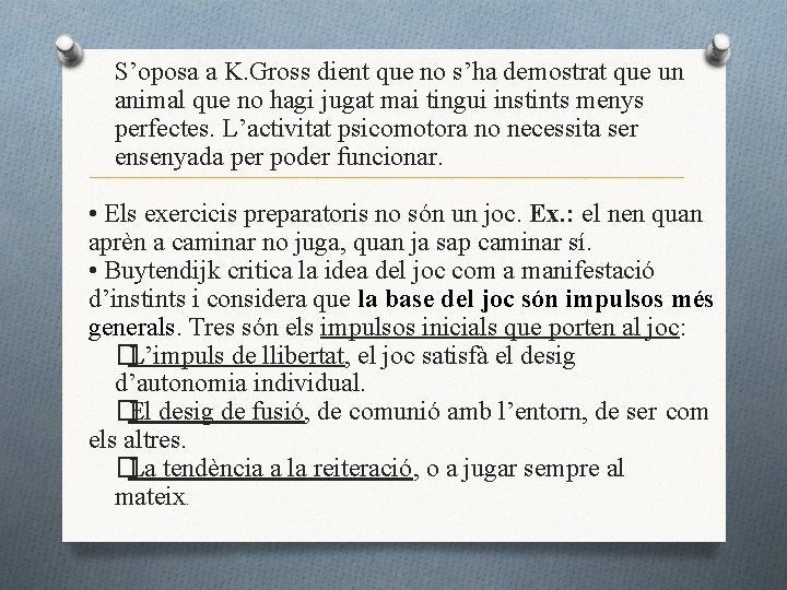S’oposa a K. Gross dient que no s’ha demostrat que un animal que no