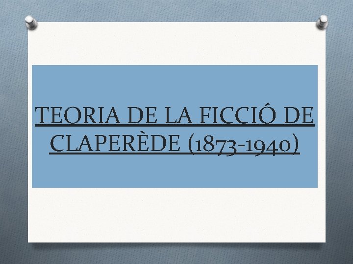 TEORIA DE LA FICCIÓ DE CLAPERÈDE (1873 -1940) 