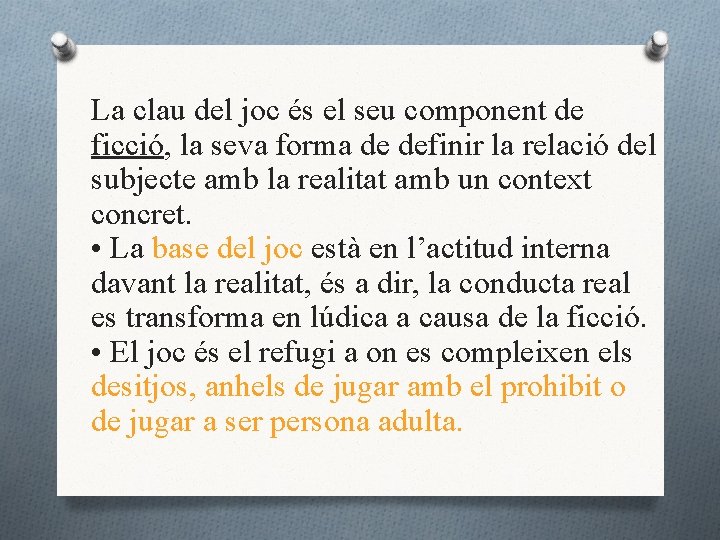 La clau del joc és el seu component de ficció, la seva forma de