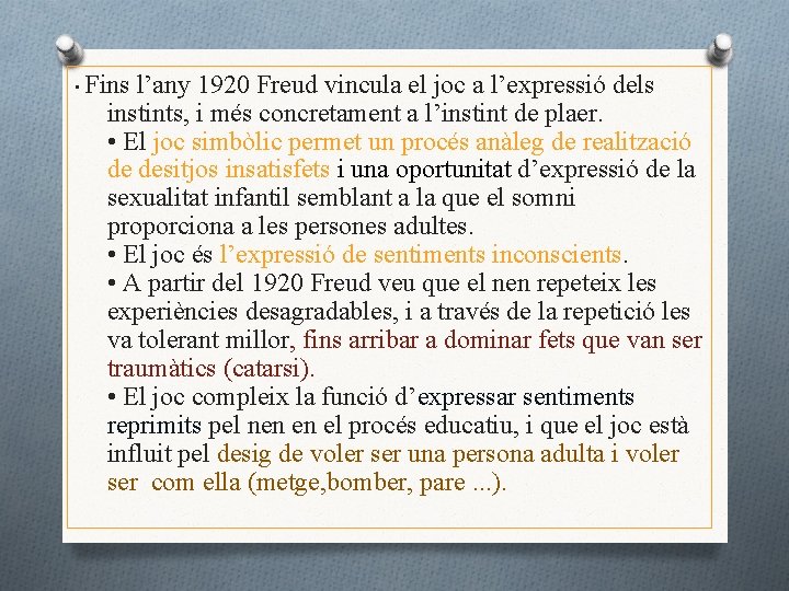 • Fins l’any 1920 Freud vincula el joc a l’expressió dels instints, i