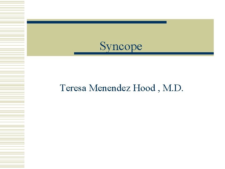 Syncope Teresa Menendez Hood , M. D. 